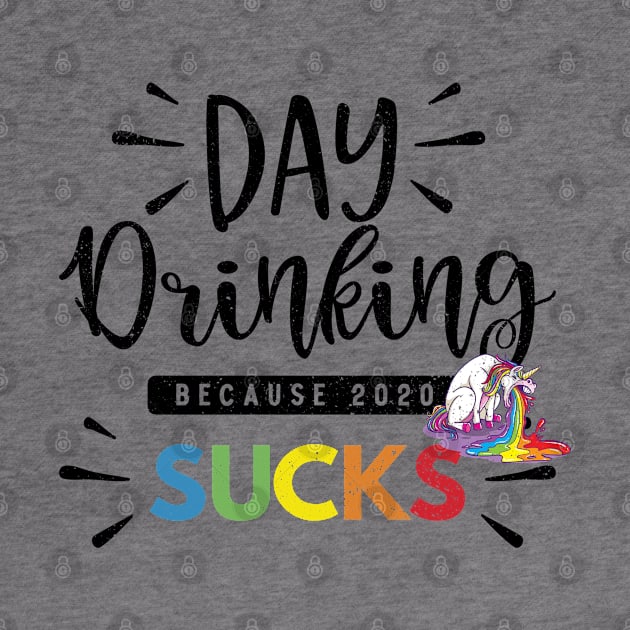 Day Drinking Because 2020 Sucks Gift Unicorn by mkar